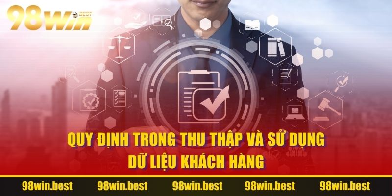 Quy định trong thu thập và sử dụng dữ liệu khách hàng