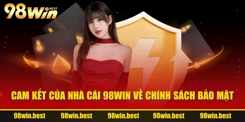 Cam kết của nhà cái 98WIN về chính sách bảo mật