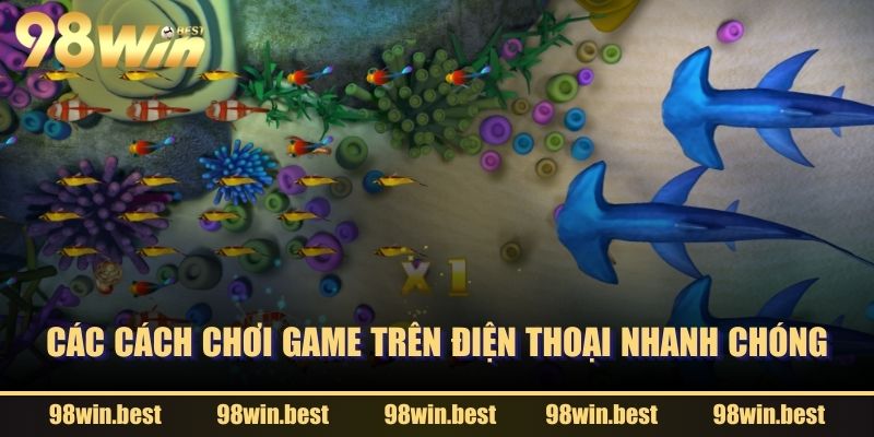 Các cách chơi game trên điện thoại nhanh chóng