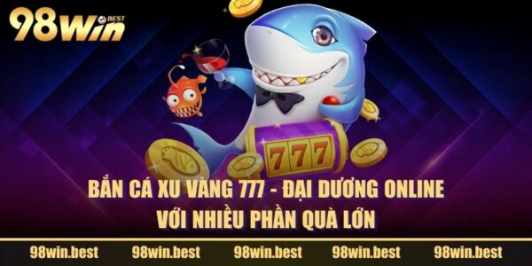 Bắn Cá Xu Vàng 777