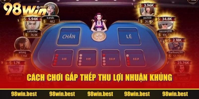 Cách chơi gấp thếp thu lợi nhuận khủng