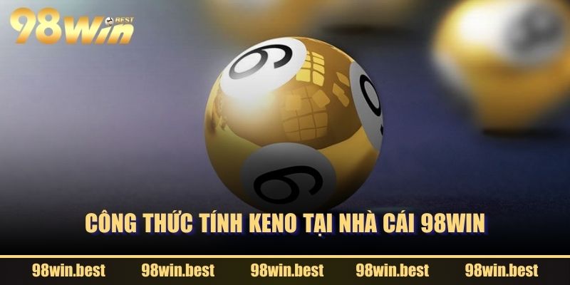 Công thức tính Keno tại nhà cái 98WIN