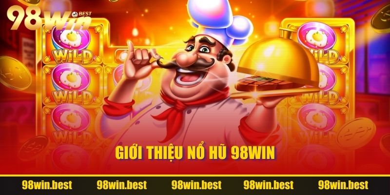 Giới thiệu Nổ Hũ 98WIN