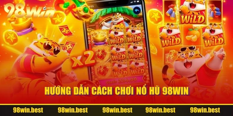 Hướng dẫn cách chơi Nổ Hũ 98WIN