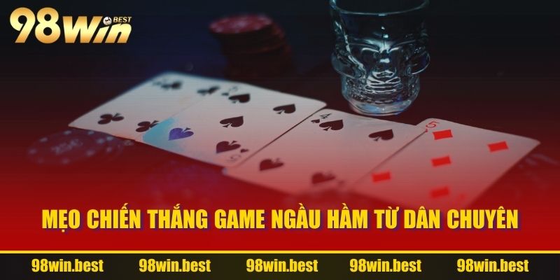 Mẹo chiến thắng game Ngầu Hầm từ dân chuyên