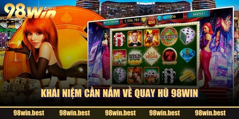 Khái niệm cần nắm về quay hũ 98WIN