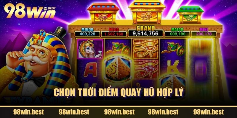 Chọn thời điểm quay hũ hợp lý