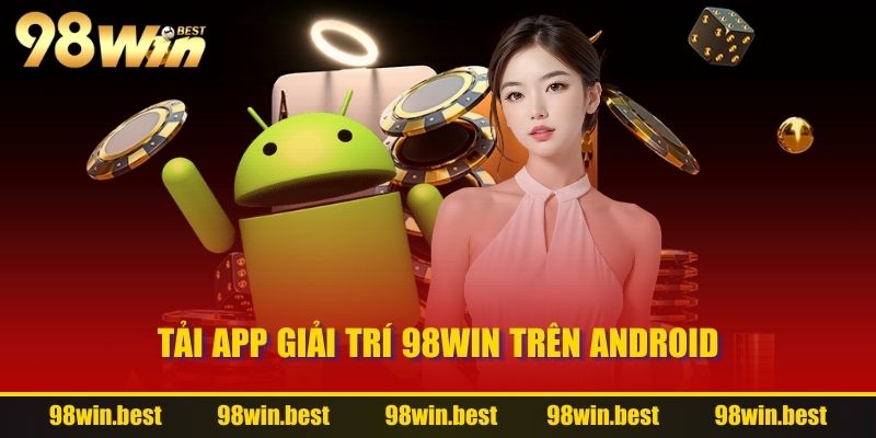 Tải App giải trí 98WIN trên Android