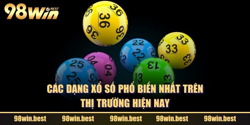 Các dạng xổ số phổ biến nhất trên thị trường hiện nay