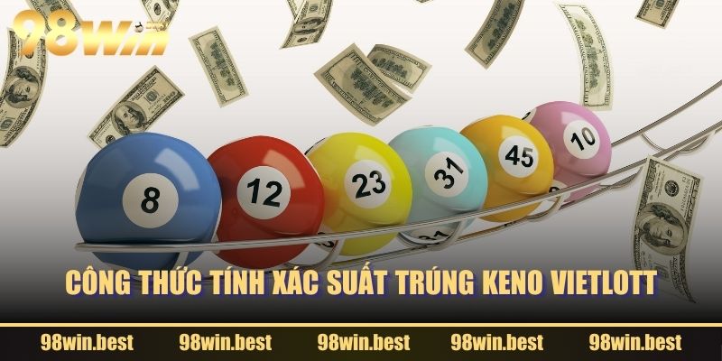 Công thức tính xác suất trúng Keno Vietlott