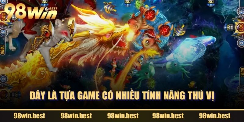 Đây là tựa game có nhiều tính năng thú vị