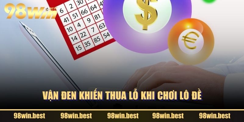 Vận đen khiến thua lỗ khi chơi lô đề