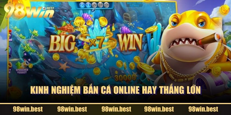 Kinh nghiệm bắn cá Online hay thắng lớn